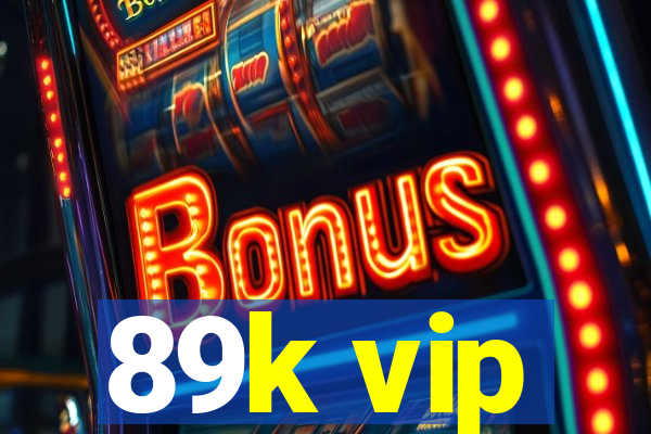 89k vip